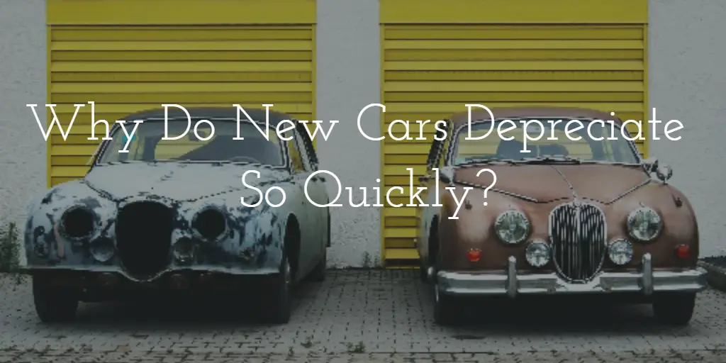 Why do new cars depreciate so fast?