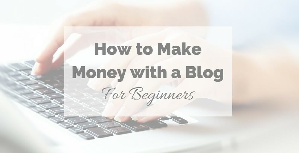 How to Make Money with a Blog for Beginners