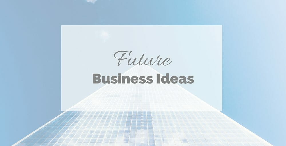 Future Business Ideas