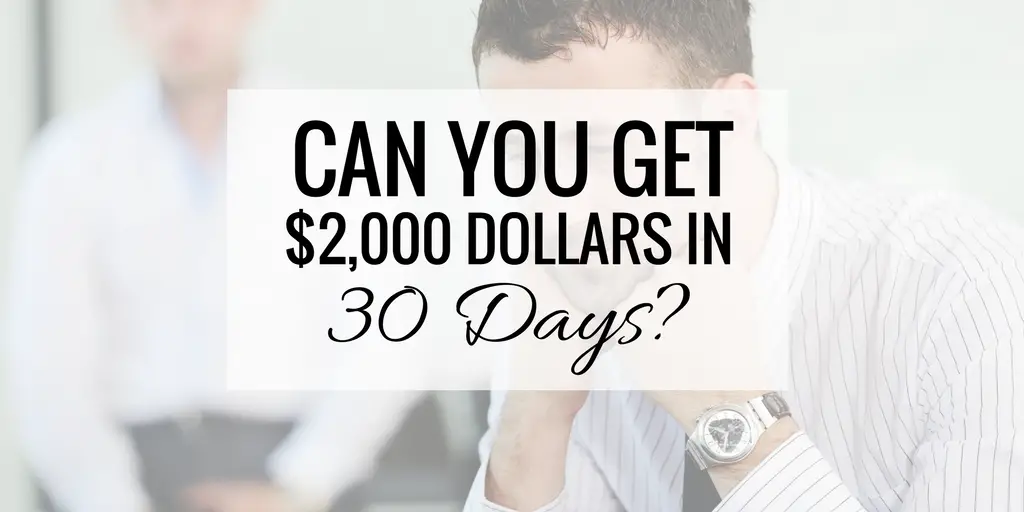 2000 Dollars In 30 Days