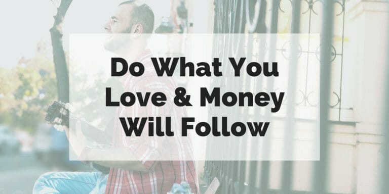 The text "do what you love & money will follow" super-imposed over a photo of a man playing guitar.