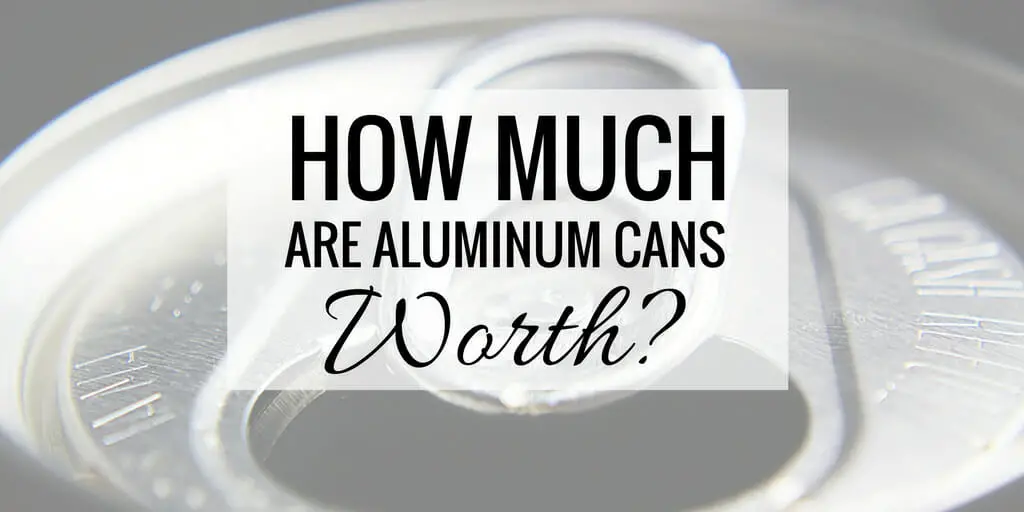 Photo of the top portion of an aluminum can with the text "how much are aluminum cans worth?" super-imposed over the image.