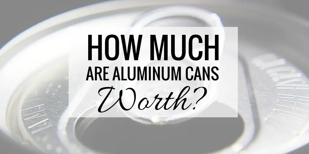 How Much are Aluminum Cans Worth?