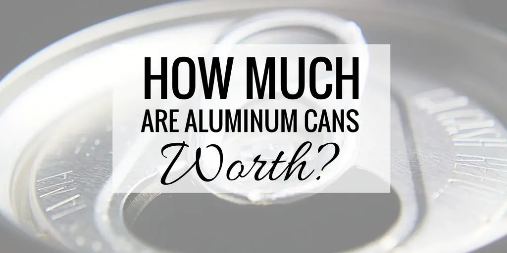 Aluminum Can Prices: Are They Still Worth Collecting?