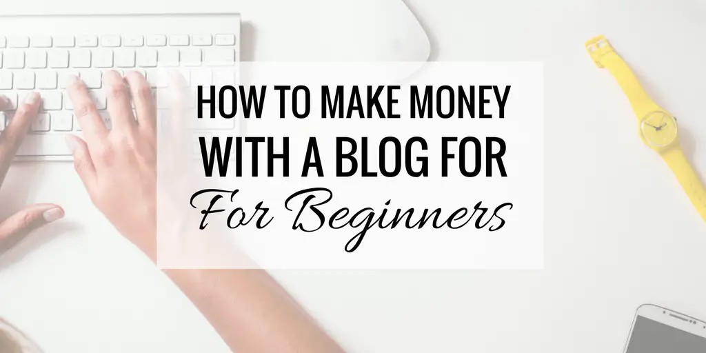 How to Make Money with a Blog for Beginners