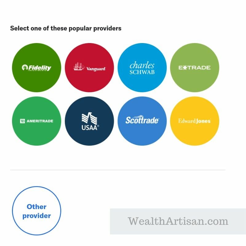 Image reads: Select one of these popular providers

Fidelity, Vanguard, Charles Schwab, E*Trade
Ameritrade, USAA, Scottrade, EdwardJones