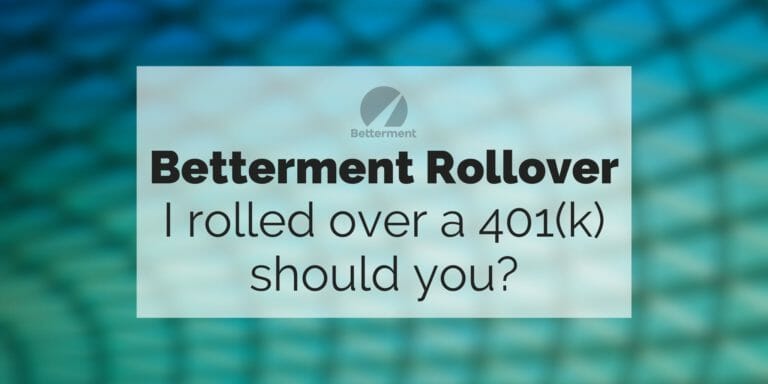 Betterment Rollover: I rolled over a 401(k) should you?