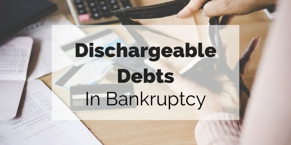 What Are The Dischargeable Debts In Bankruptcy?