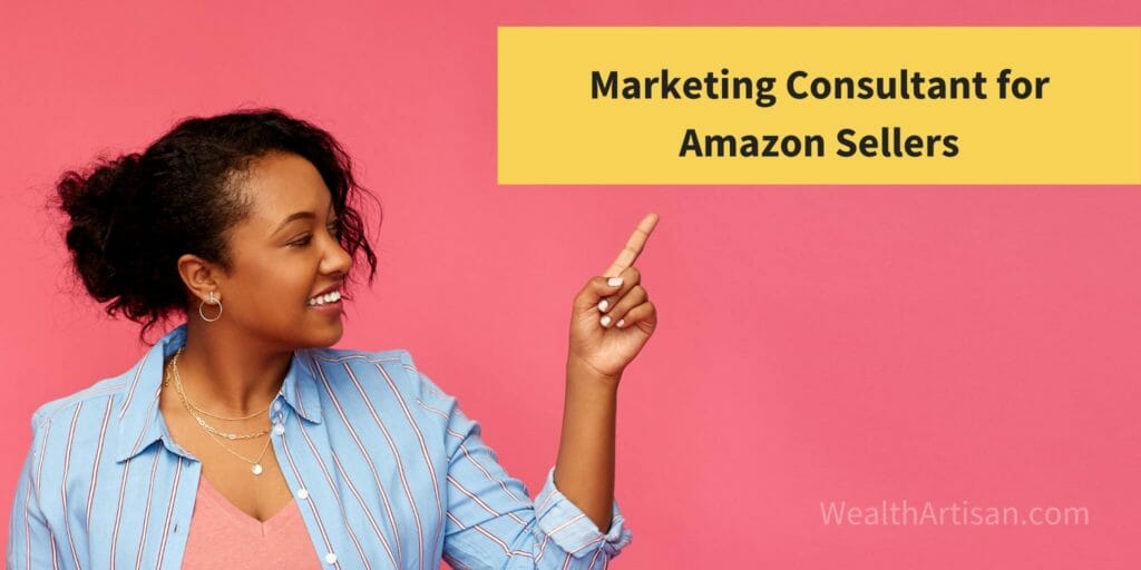 side hustle: marketing consultant for Amazon sellers