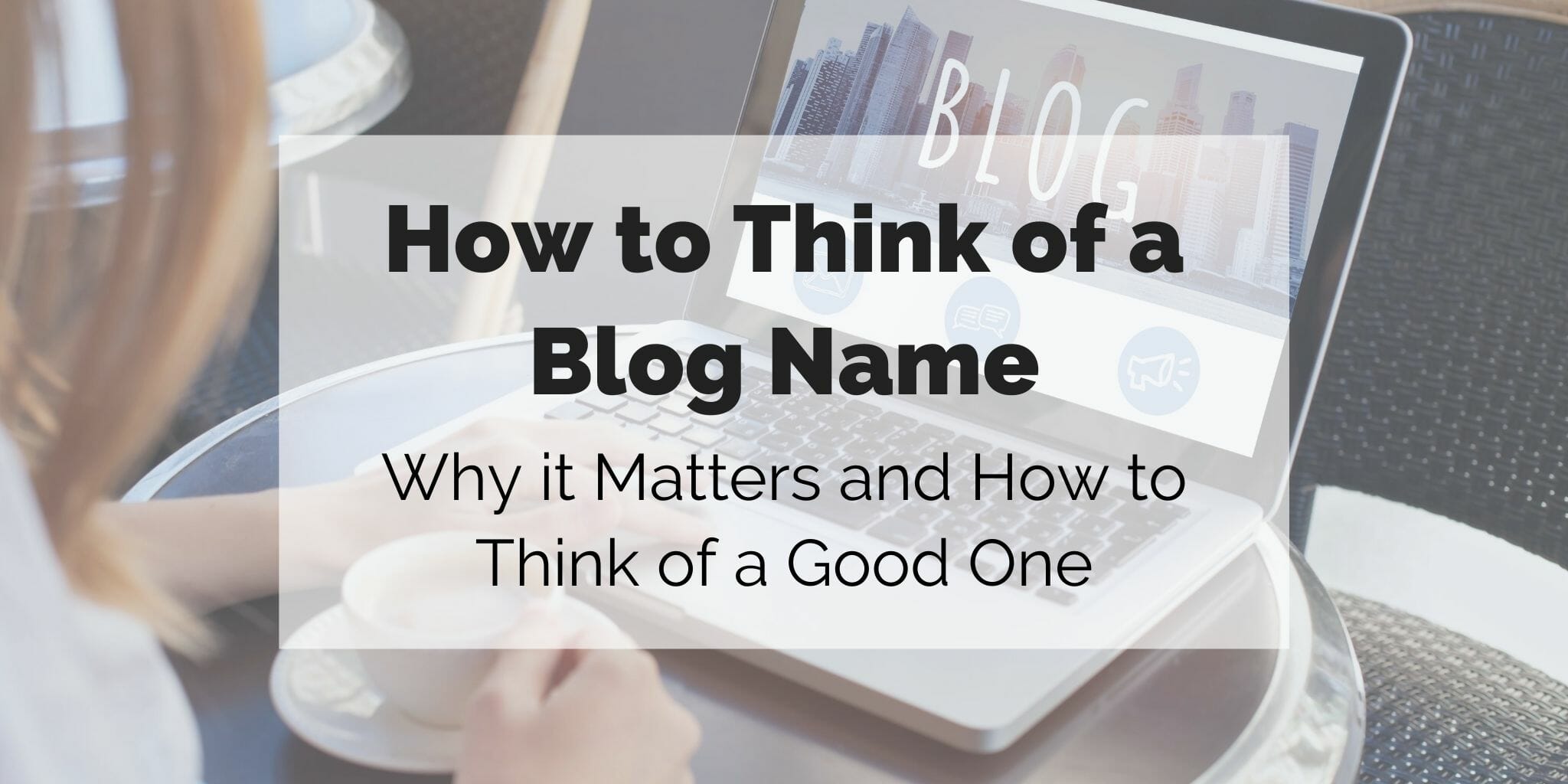 how to think of a blog name featured image; woman in front of her laptop